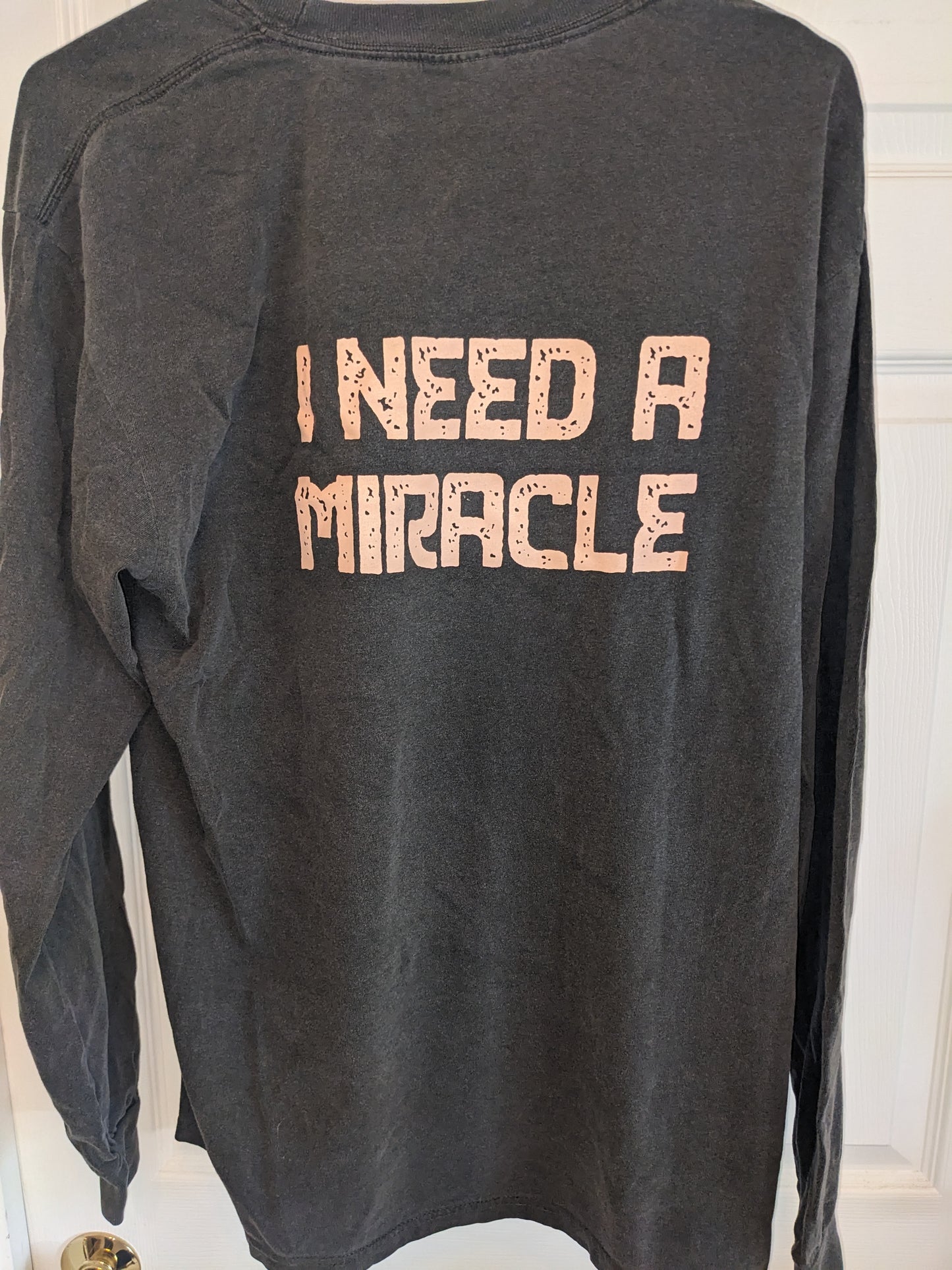 I Need A Miracle Long Sleeve